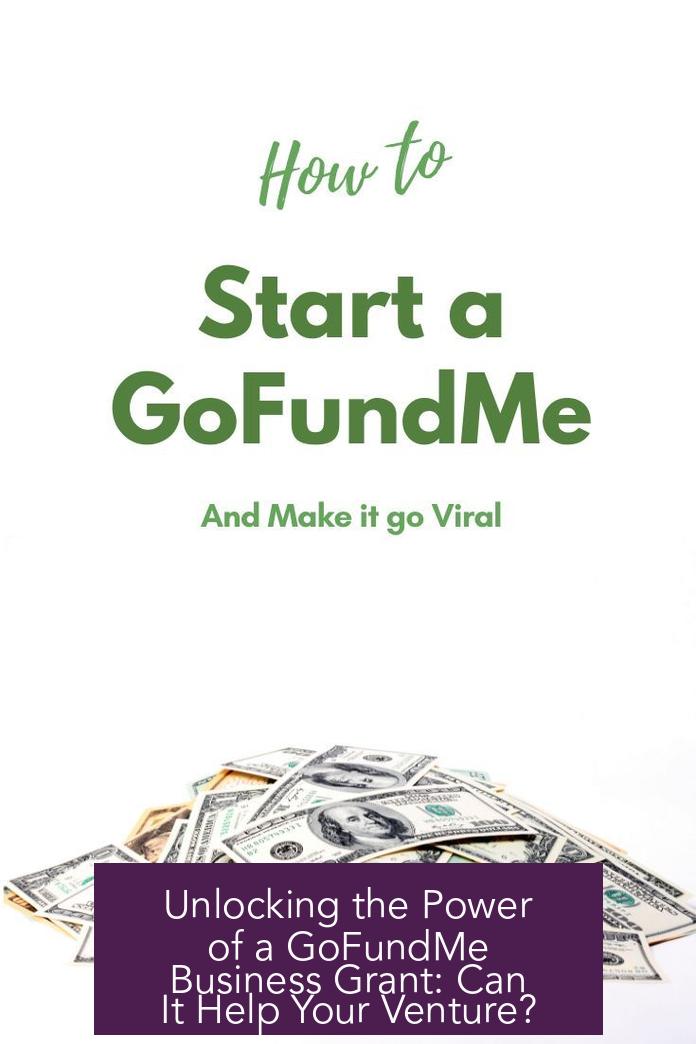 Unlocking the Power of a GoFundMe Business Grant: Can It Help Your Venture?