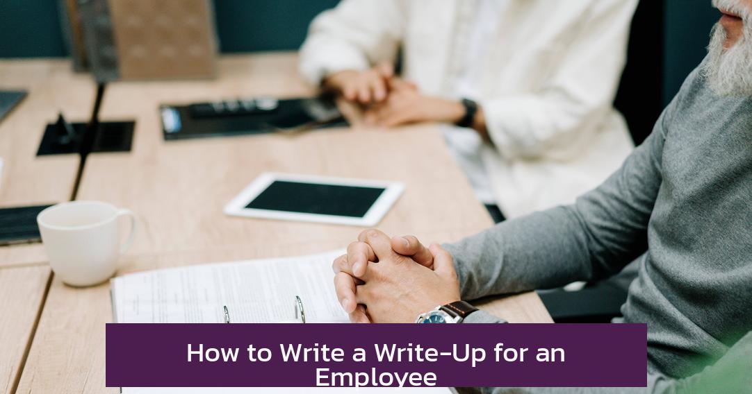 How to Write a Write-Up for an Employee