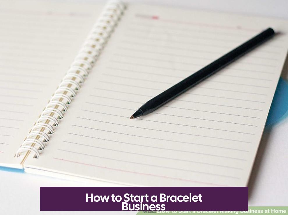 How to Start a Bracelet Business