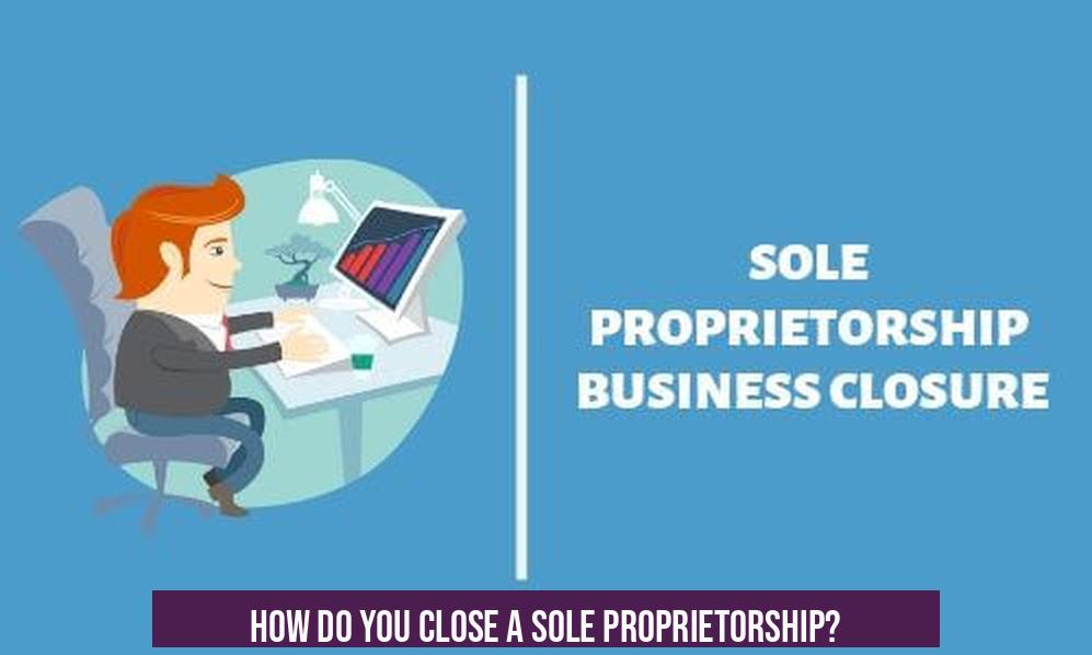 How Do You Close a Sole Proprietorship?