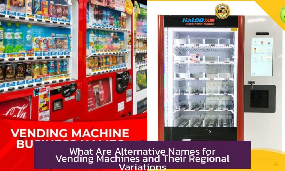 What Are Alternative Names for Vending Machines and Their Regional Variations
