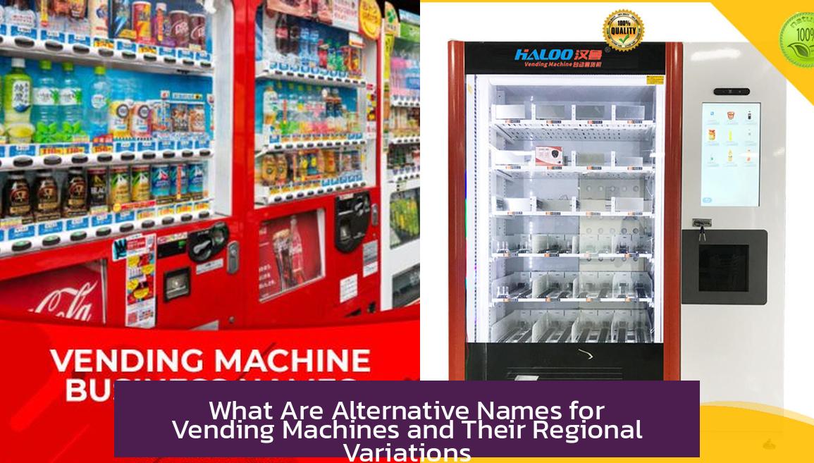 What Are Alternative Names for Vending Machines and Their Regional Variations