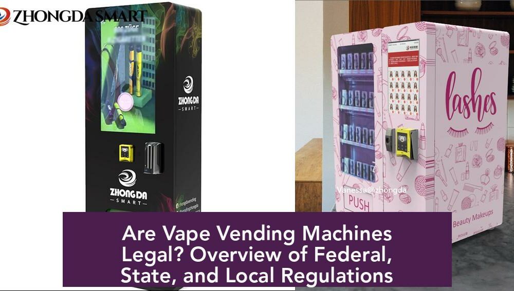Are Vape Vending Machines Legal? Overview of Federal, State, and Local Regulations