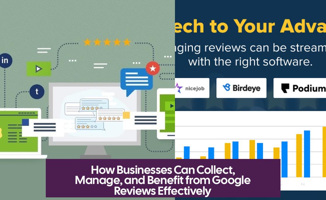 How Businesses Can Collect, Manage, and Benefit from Google Reviews Effectively