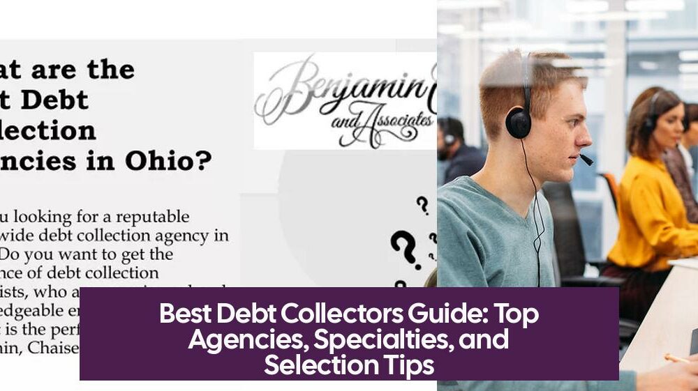 Best Debt Collectors Guide: Top Agencies, Specialties, and Selection Tips