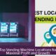 Top Vending Machine Locations for Maximal Profit and Growth
