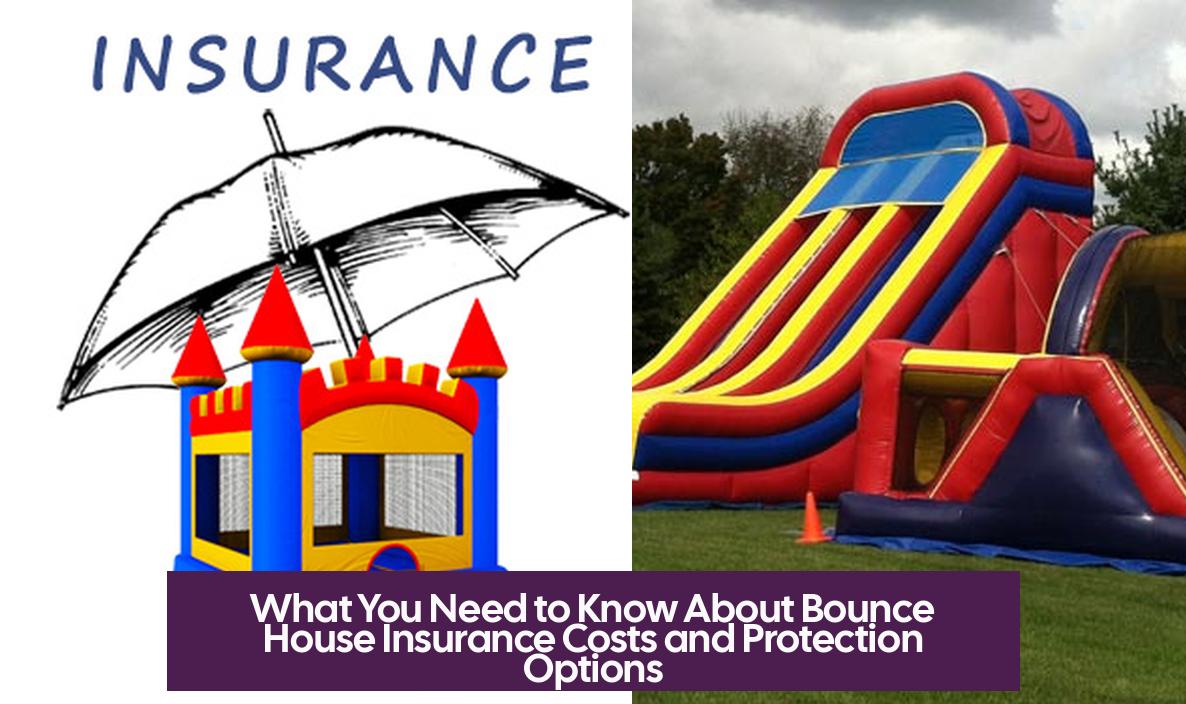 What You Need to Know About Bounce House Insurance Costs and Protection Options