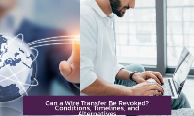 Can a Wire Transfer Be Revoked? Conditions, Timelines, and Alternatives