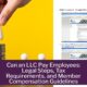 Can an LLC Pay Employees: Legal Steps, Tax Requirements, and Member Compensation Guidelines