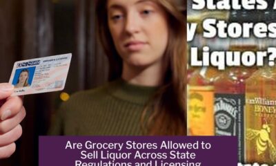 Are Grocery Stores Allowed to Sell Liquor Across State Regulations and Licensing Rules