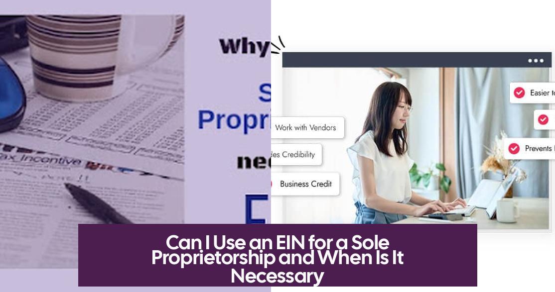 Can I Use an EIN for a Sole Proprietorship and When Is It Necessary