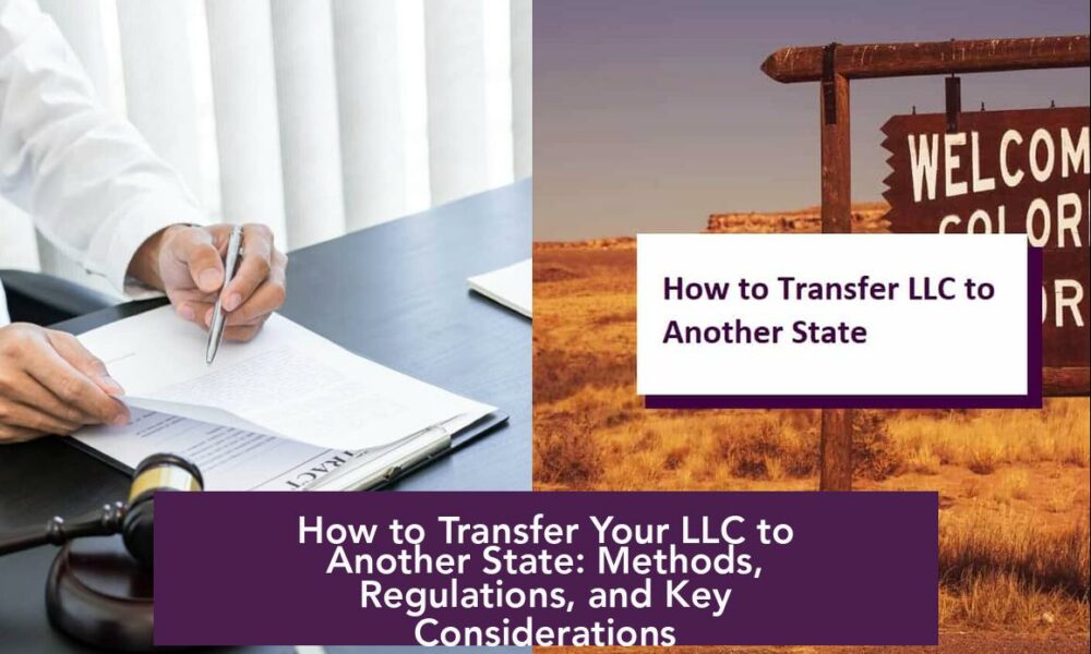 How to Transfer Your LLC to Another State: Methods, Regulations, and Key Considerations