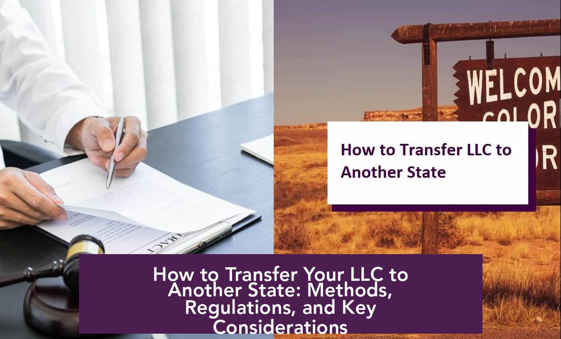 How to Transfer Your LLC to Another State: Methods, Regulations, and Key Considerations