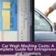 Car Wash Machine Costs: A Complete Guide for Entrepreneurs and Investors
