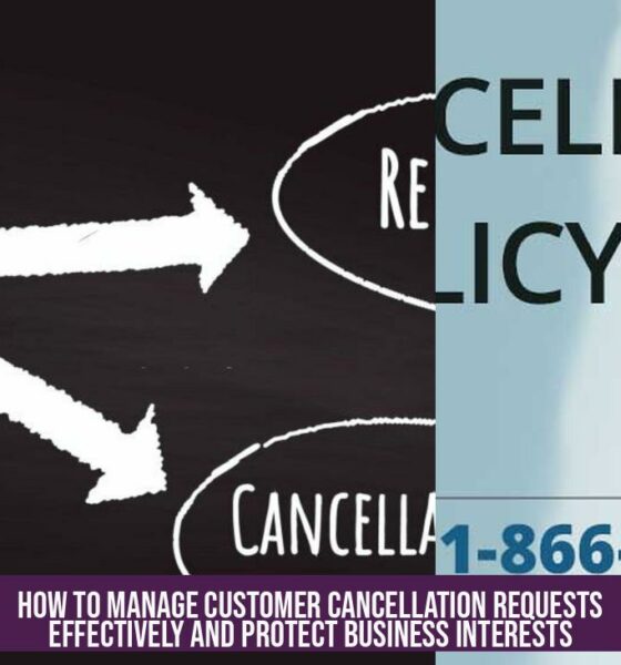 How to Manage Customer Cancellation Requests Effectively and Protect Business Interests