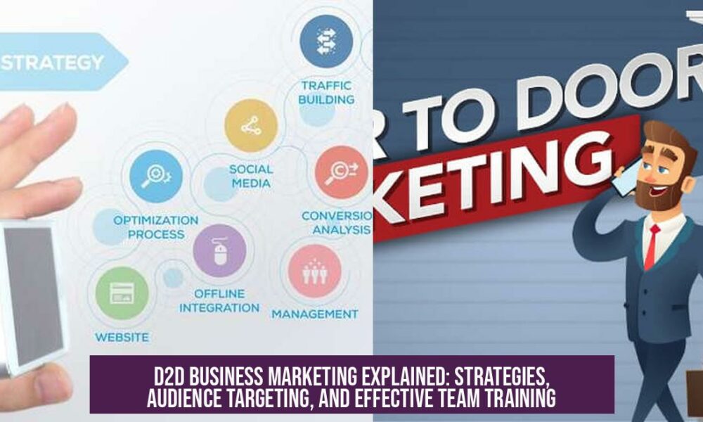D2D Business Marketing Explained: Strategies, Audience Targeting, and Effective Team Training