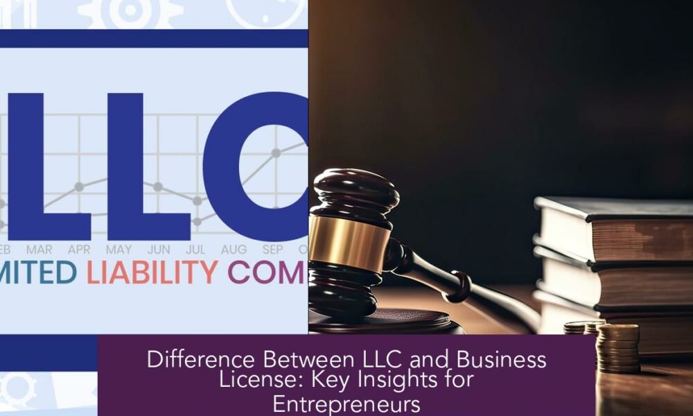 Difference Between LLC and Business License: Key Insights for Entrepreneurs