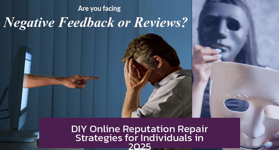 DIY Online Reputation Repair Strategies for Individuals in 2025