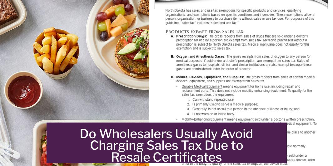 Do Wholesalers Usually Avoid Charging Sales Tax Due to Resale Certificates