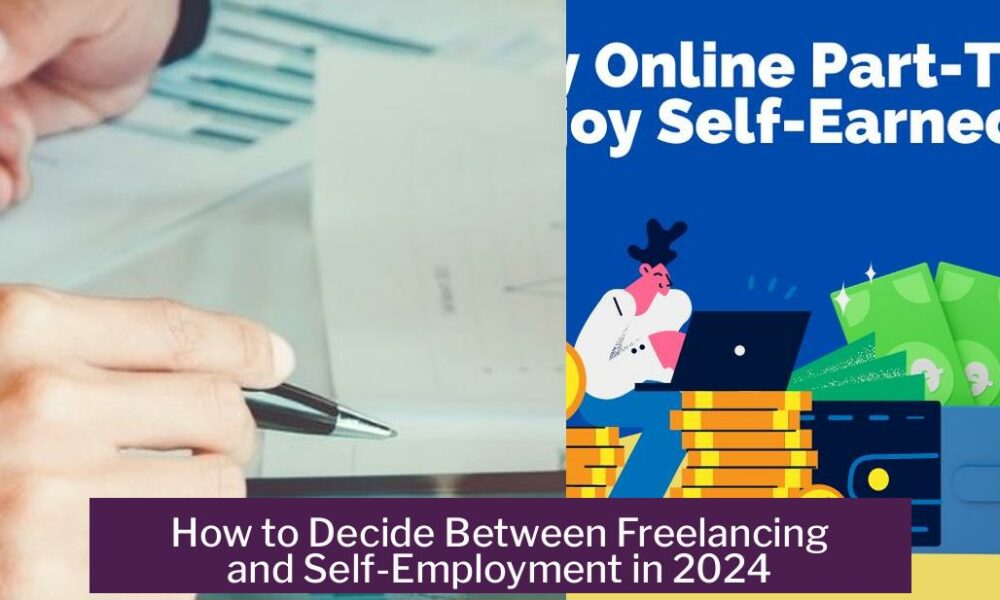 How to Decide Between Freelancing and Self-Employment in 2024