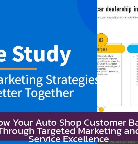 Grow Your Auto Shop Customer Base Through Targeted Marketing and Service Excellence