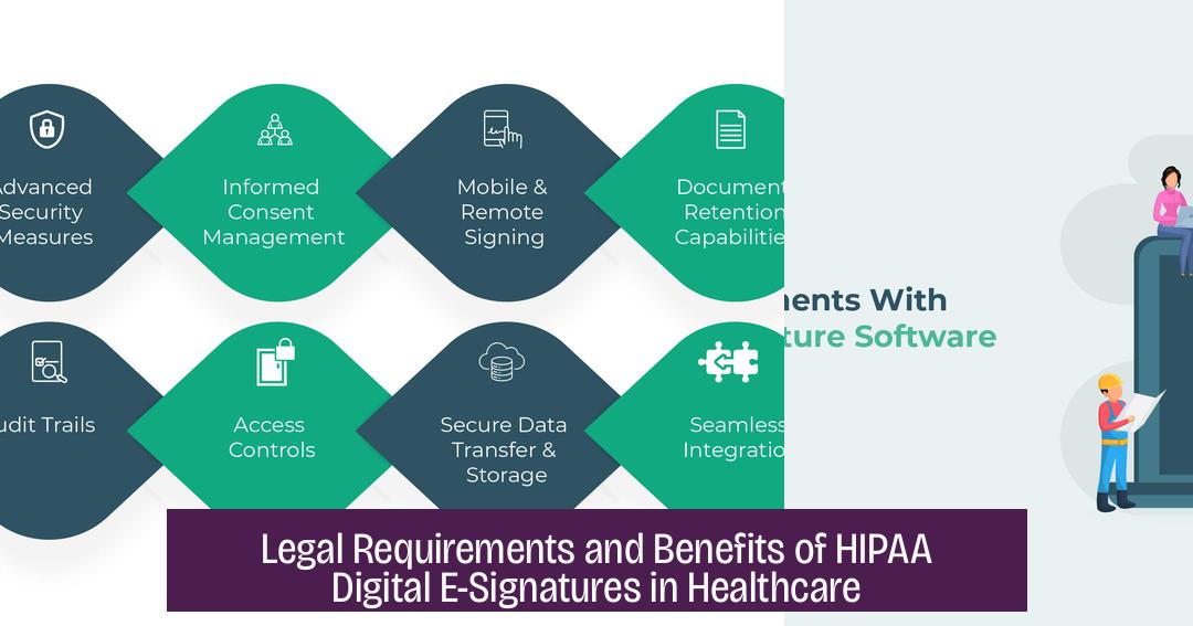 Legal Requirements and Benefits of HIPAA Digital E-Signatures in Healthcare