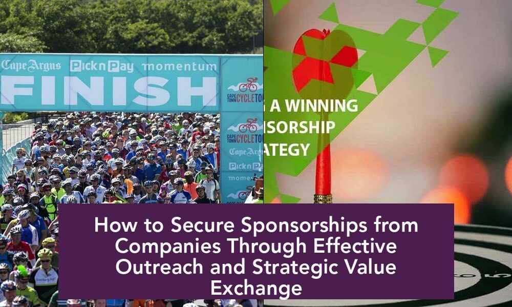 How to Secure Sponsorships from Companies Through Effective Outreach and Strategic Value Exchange