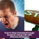 How to Stop Unwanted Google Business Listing Calls with Effective Strategies