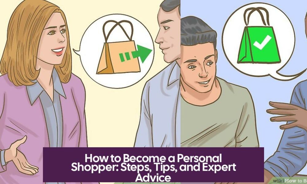 How to Become a Personal Shopper: Steps, Tips, and Expert Advice