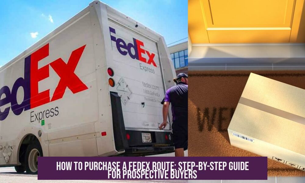 How to Purchase a FedEx Route: Step-by-Step Guide for Prospective Buyers