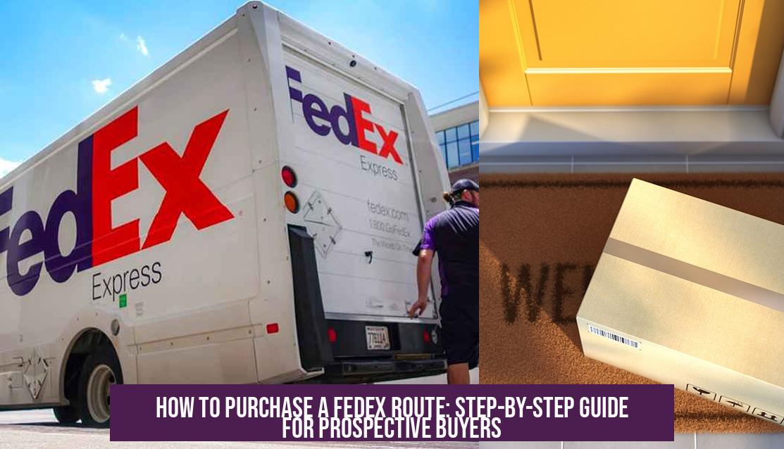 How to Purchase a FedEx Route: Step-by-Step Guide for Prospective Buyers