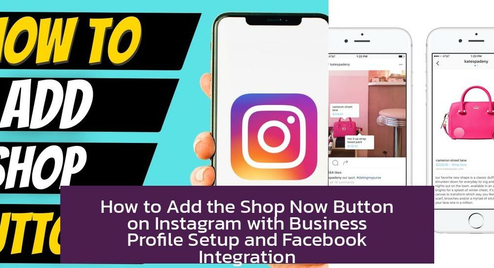 How to Add the Shop Now Button on Instagram with Business Profile Setup and Facebook Integration