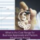 What Is the Cost Range for Business Appraisals and Factors Influencing Pricing