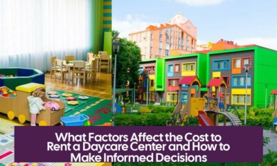 What Factors Affect the Cost to Rent a Daycare Center and How to Make Informed Decisions