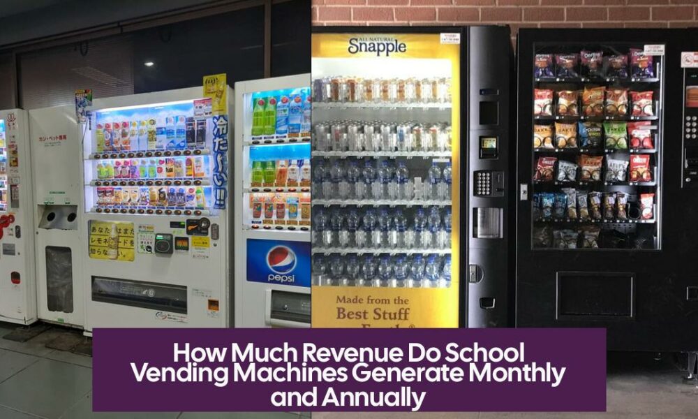 How Much Revenue Do School Vending Machines Generate Monthly and Annually
