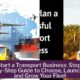 Start a Transport Business: Step-by-Step Guide to Choose, Launch, and Grow Your Fleet
