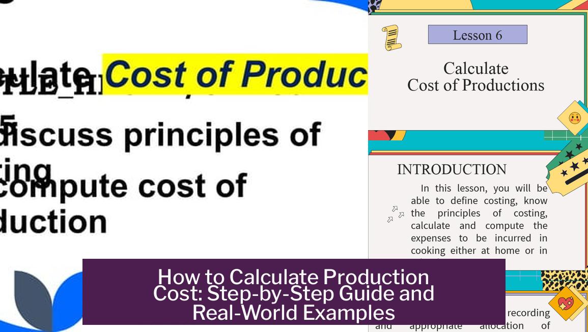 How to Calculate Production Cost: Step-by-Step Guide and Real-World Examples