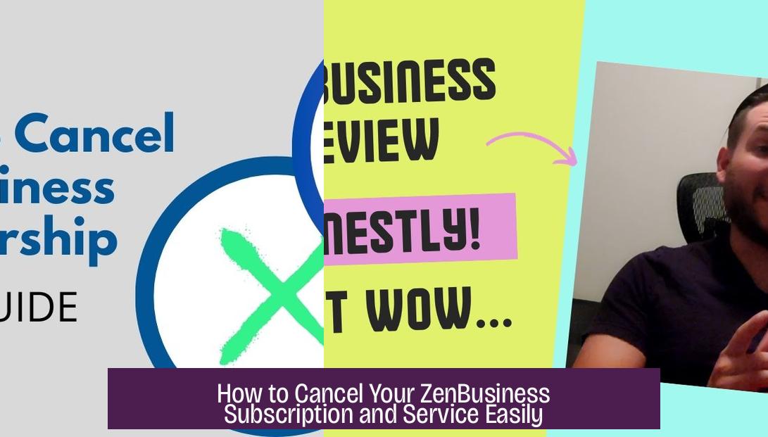 How to Cancel Your ZenBusiness Subscription and Service Easily
