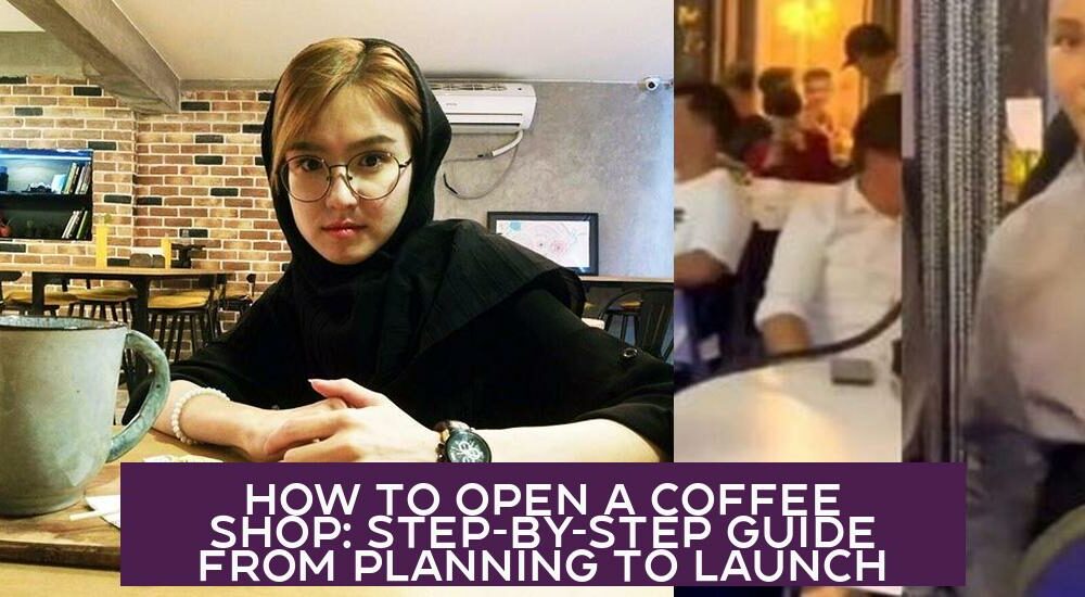 How to Open a Coffee Shop: Step-by-Step Guide from Planning to Launch