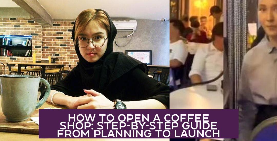 How to Open a Coffee Shop: Step-by-Step Guide from Planning to Launch
