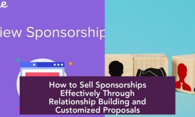How to Sell Sponsorships Effectively Through Relationship Building and Customized Proposals