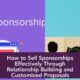 How to Sell Sponsorships Effectively Through Relationship Building and Customized Proposals