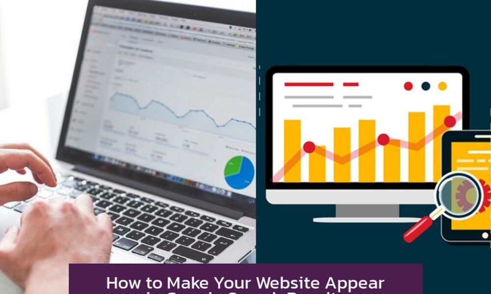 How to Make Your Website Appear in Google Search Results