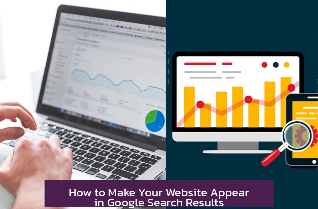 How to Make Your Website Appear in Google Search Results