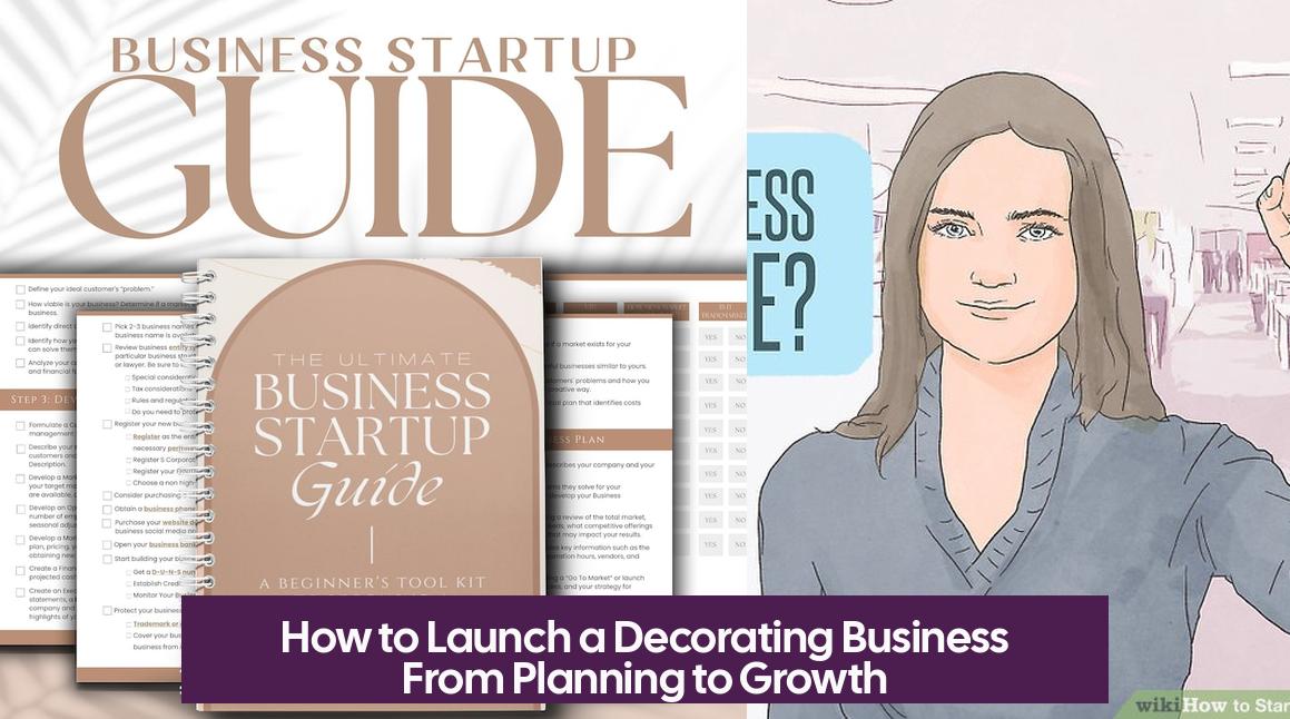 How to Launch a Decorating Business From Planning to Growth