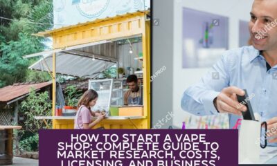 How to Start a Vape Shop: Complete Guide to Market Research, Costs, Licensing, and Business Setup