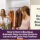 How to Start a Boutique Business: Step-by-Step Guide to Launch and Grow Your Fashion Store