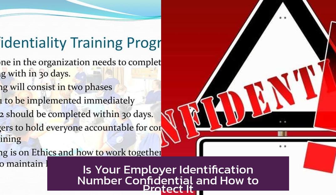 Is Your Employer Identification Number Confidential and How to Protect It