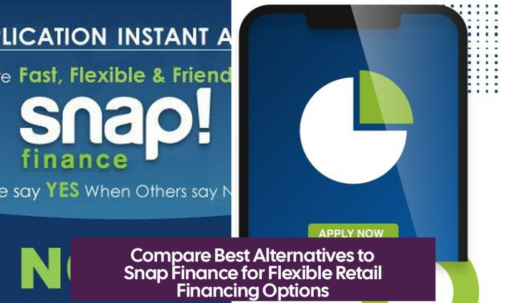 Compare Best Alternatives to Snap Finance for Flexible Retail Financing Options