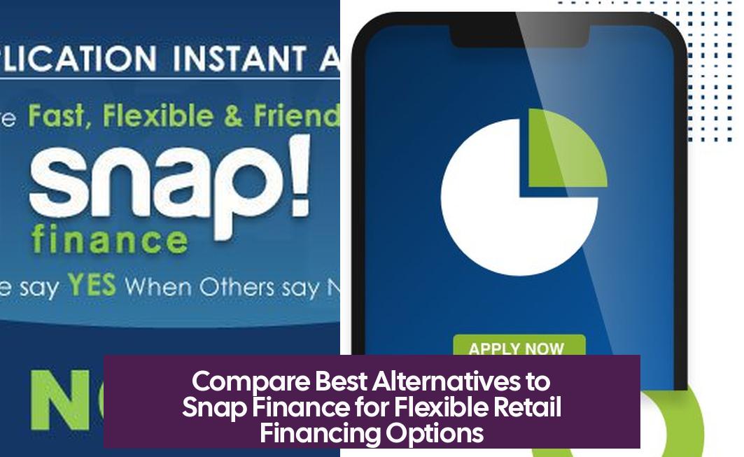 Compare Best Alternatives to Snap Finance for Flexible Retail Financing Options